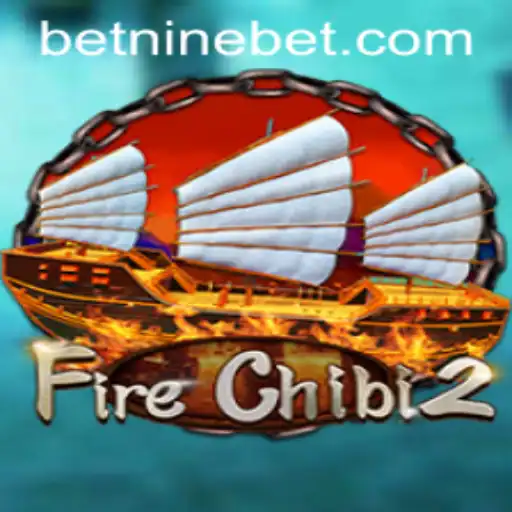 Unleashing the Thrills of FireChibi2: An Exciting Adventure with NineBet